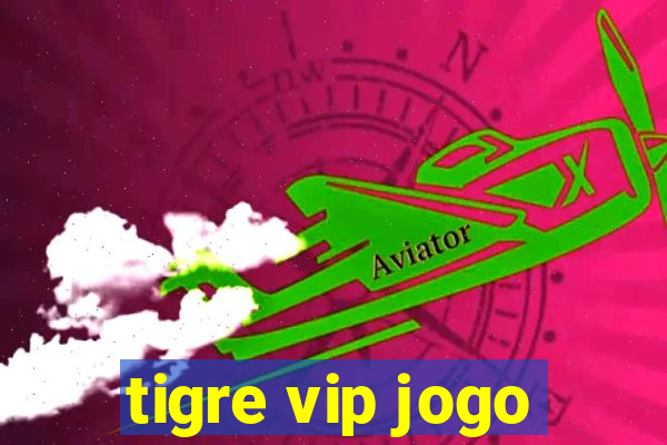 tigre vip jogo